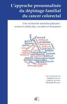 Couverture du livre « L' Approche personnalisée du dépistage familial du cancer colorectal : Une recherche interdisciplinaire : sciences médicales, sociales et humaines » de Ingrand Isabelle aux éditions Pu De Limoges