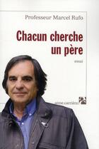 Couverture du livre « Chacun cherche un père » de Marcel Rufo aux éditions Anne Carriere