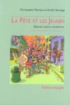 Couverture du livre « La fête et les jeunes ; espaces publics incertains » de Moreau/Sauvage aux éditions Apogee