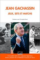 Couverture du livre « Jean Gachassin, jeux, sets et matchs » de Christophe Penot aux éditions Cristel
