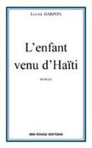 Couverture du livre « L'enfant venu d'Haïti » de Louise Harpon aux éditions Ibis Rouge Editions