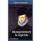 Couverture du livre « Montgommery le régicide » de Landurant Alain aux éditions Cheminements