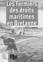 Couverture du livre « Les fermiers des droits maritimes en Bretagne ; XVIe-XVIIe siècles » de Pierre Martin aux éditions Les Indes Savantes