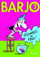 Couverture du livre « Barjo t.3 ; histoires de fou » de Frederic Benaglia et Quentin Le Goff aux éditions Tourbillon