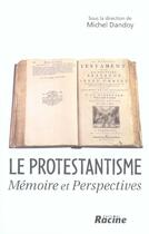 Couverture du livre « Le protestantisme, mémoire et perspectives » de Michel Dandoy aux éditions Editions Racine