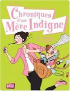 Couverture du livre « Chroniques d'une mère indigne » de Sophie De Villenoisy et Olivia Messana aux éditions Jungle