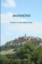 Couverture du livre « Moissons » de Marie Laure Bressuire aux éditions Lulu