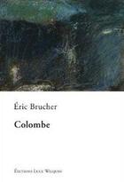 Couverture du livre « Colombe » de Eric Brucher aux éditions Luce Wilquin