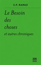 Couverture du livre « Le besoin des choses et autres chroniques » de C. F. Ramuz aux éditions Zoe