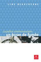Couverture du livre « La police communautaire : un ecran de fumee » de Line Beauchesne aux éditions Bayard Canada Livres