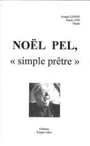 Couverture du livre « Noel pel, simple pretre » de Joseph Lepine aux éditions Peuple Libre