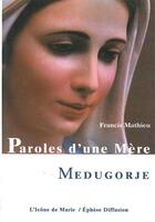 Couverture du livre « Parole d'une mère Medugorje » de Francis Mathieu aux éditions Icone De Marie