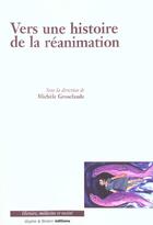 Couverture du livre « Vers une histoire de la reanimation » de Michele Grosclaude aux éditions Glyphe