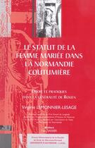 Couverture du livre « Statut femme mariee normandie coutumiere (le) » de Lemonnier-Lesage Vir aux éditions Pu Droit Clermont-ferrand