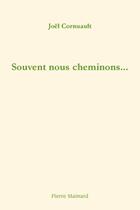 Couverture du livre « Souvent nous cheminons... » de Joel Cornuault aux éditions Pierre Mainard