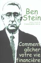 Couverture du livre « Comment gacher votre vie financiere » de Ben Stein aux éditions Tresor Cache