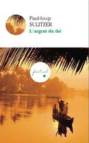 Couverture du livre « L'argent du thé : histoire d'une fortune » de Paul-Loup Sulitzer aux éditions Embrasure