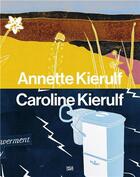 Couverture du livre « Annette Kierulf and Caroline Kierulf to make a world » de Annette Kierulf et Caroline Kierulf aux éditions Hatje Cantz