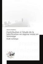 Couverture du livre « Contribution a l'etude de la lubrification en regime mixte en laminage - etude numerique » de Stephany Antoine aux éditions Presses Academiques Francophones