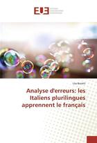 Couverture du livre « Analyse derreurs: les italiens plurilingues apprennent le francais » de Boratti Lisa aux éditions Editions Universitaires Europeennes