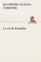 Couverture du livre « Le roi du klondike » de Auzias-Turenne R. aux éditions Tredition