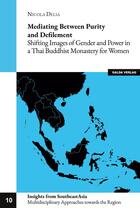 Couverture du livre « Mediating between Purity and Defilement : Shifting Images of Gender and Power in a Thai Buddhist Monastery for Women » de Nicola Delia aux éditions Galda Verlag