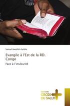 Couverture du livre « Evangile à l'Est de la RD. Congo : Face à l'insécurité » de Samuel Awadhifo Ayibho aux éditions Croix Du Salut