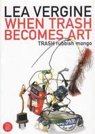 Couverture du livre « Trash ; lorsque les déchets deviennent de l'art » de Vergine aux éditions Skira