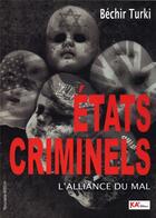 Couverture du livre « États criminels ; l'alliance du mal » de Bechir Turki aux éditions Ka'editions