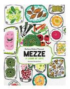 Couverture du livre « Mezze - a labor of love » de Barbara Abdeni Massaad aux éditions Michel Abboud