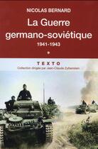 Couverture du livre « La guerre germano-soviétique Tome 1 ; 1941-1943 » de Nicolas Bernard aux éditions Tallandier