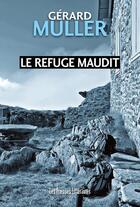 Couverture du livre « Le refuge maudit » de Gerard Muller aux éditions Presses Litteraires