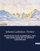 Couverture du livre « Rudolph von habsburg. ein heldengedicht in zwolf gesangen » de Pyrker J L. aux éditions Culturea