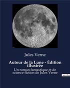 Couverture du livre « Autour de la Lune - Édition illustrée : Un roman fantastique et de science-fiction de Jules Verne » de Jules Verne aux éditions Culturea