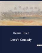 Couverture du livre « Love's Comedy » de Henrik Ibsen aux éditions Culturea