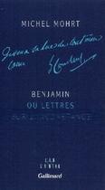 Couverture du livre « Benjamin ou lettres sur l'inconstance » de Michel Mohrt aux éditions Gallimard