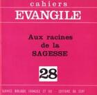 Couverture du livre « Cahiers Evangiles - numéro 28 Aux racines de la sagesse » de Col Cahiers Evang. aux éditions Cerf