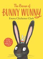 Couverture du livre « THE RESCUE OF BUNNY WUNNY » de Em Chichester Clark aux éditions Harper Collins Uk