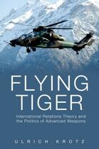 Couverture du livre « Flying Tiger: International Relations Theory and the Politics of Advan » de Krotz Ulrich aux éditions Oxford University Press Usa