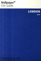 Couverture du livre « London (édition 2010) » de Wallpaper aux éditions Phaidon Press