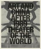 Couverture du livre « Art and china after 1989 theater of the world » de Munroe Alexandra aux éditions Mfa