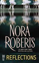 Couverture du livre « Reflections » de Nora Roberts aux éditions Penguin Group Us