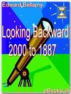 Couverture du livre « Looking Backward, 2000 to 1887 » de Edward Bellamy aux éditions Ebookslib