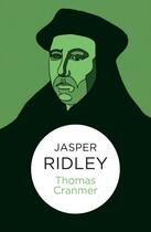 Couverture du livre « Thomas Cranmer » de Ridley Jasper aux éditions Pan Macmillan