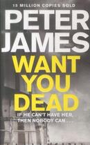 Couverture du livre « Want you dead » de Peter James aux éditions 