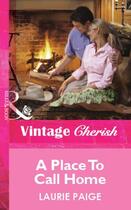 Couverture du livre « A Place To Call Home (Mills & Boon Vintage Cherish) » de Laurie Paige aux éditions Mills & Boon Series