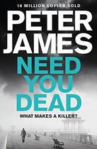 Couverture du livre « NEED YOU DEAD - ROY GRACE 13 » de Peter James aux éditions Pan Macmillan