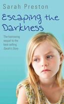 Couverture du livre « Escaping the Darkness - The harrowing sequel to the bestselling Sarah' » de Preston Sarah aux éditions Blake John