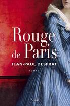 Couverture du livre « Rouge de Paris » de Jean-Paul Desprat aux éditions Seuil