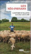 Couverture du livre « Les néo-paysans » de Gaspard D' Allens et Lucile Leclair aux éditions Seuil